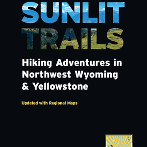 Sunlight Sports Sunlit Trails - Hiking Adventures in Northwest Wyoming and Yellowstone