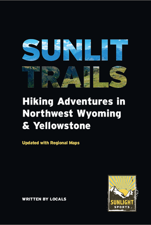 Sunlight Sports Sunlit Trails - Hiking Adventures in Northwest Wyoming and Yellowstone